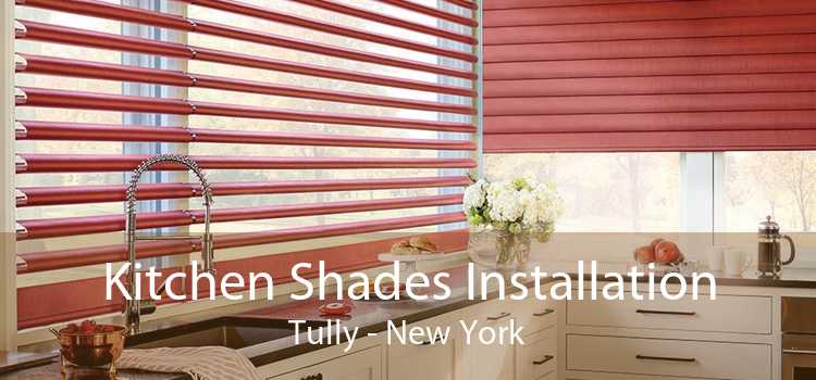 Kitchen Shades Installation Tully - New York